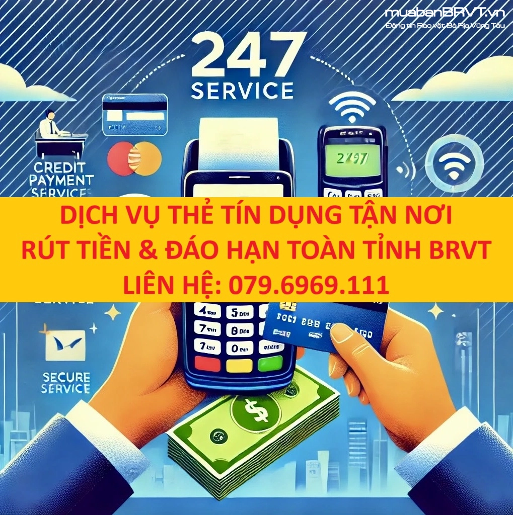 RÚT TIỀN & ĐÁO HẠN THẺ TÍN DỤNG VISA - MASTER - JCB TẠI BRVT