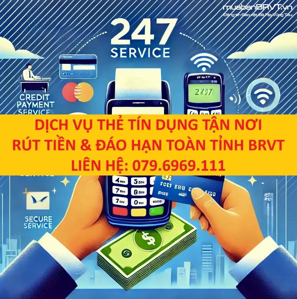 RÚT TIỀN & ĐÁO HẠN THẺ TÍN DỤNG VISA - MASTER - JCB TẠI BRVT
